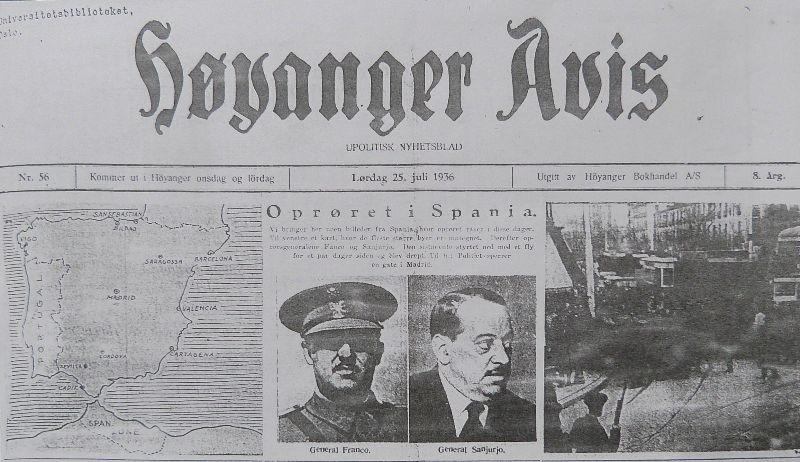 «Opprøret i Spania». Førsteside-oppslag i Høyanger Avis, 25. juli 1936, fem dagar etter at generalar gjekk til væpna opprør mot statsstyret i den andre spanske republikken. Biletet viser generalane Franco og Sanjurjo. «Politiet sperrer en gate i Madrid» står som tekst til det tredje. Høyanger Avis informerte lesarane sine om Den spanske borgarkrigen ved korte meldingar og bilete frå Norsk telegrambyrå.