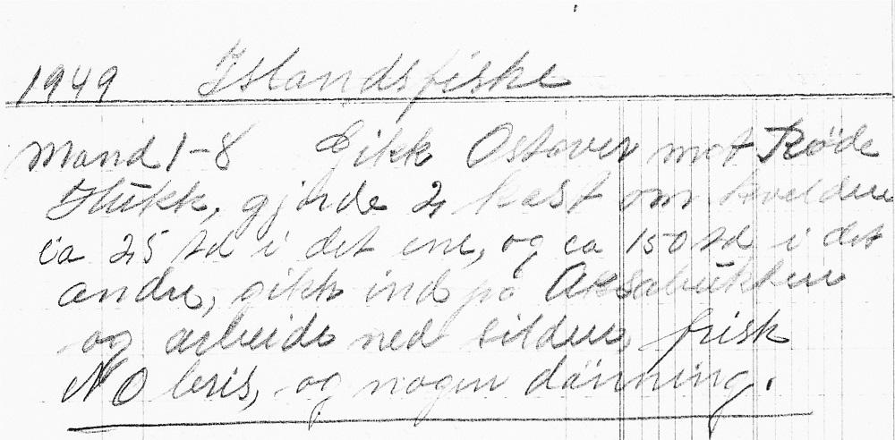 Innførsla måndag 1. august i dagboka på snurparen "Eystein" sin Islands-tur sommaren 1949. Dei har gjort to kast, det eine på ca 25 tønner, det andre ca 150.