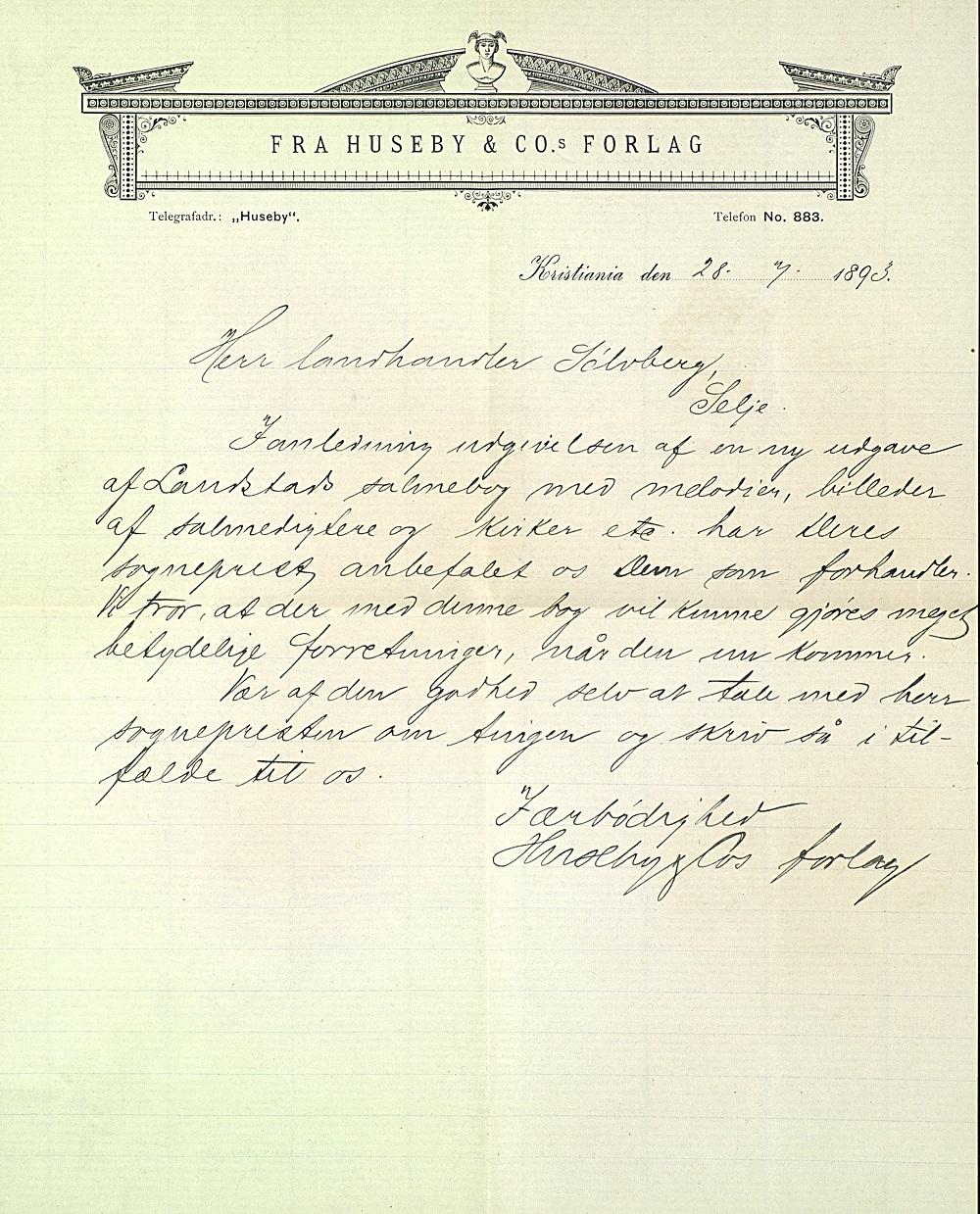 Tilbod på salmebok frå Olaf Huseby & Co's forlag til landhandlar Sølvberg i Selje. Det står:
Kristiania, den 28.7.1893
Herr Landhandler Sølvberg, Selje.
I anledning udgivelsen af en ny udgave af Landstads salmebog, med melodier, billeder af salmedigtere og kirker etc. har Deres Sognepræst anbefalet os Dem som forhandler. Vi tror, at der med denne bog vil kunne gjøres meget betydelige forretninger, naar den nu kommer. Vær af den godhed selv at tale med sognepræsten om tingen og skriv så i tilfælde...