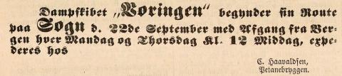 DS «Vøringen», bygd 1861. Annonse i Bergens Adressecontoirs Efterretninger, 18.09.1873: Dampskibet «Vøringen» begynder sin Route paa Sogn d. 22de September med Afgang fra Bergen hver Mandag og Thorsdag Kl. 12 Middag, expederes hos C. Haavaldsen, Petanebryggen.»