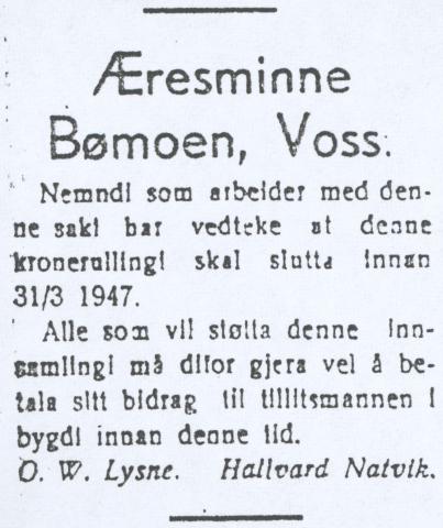 Finansieringa av krigsmonumentet på Bømoen vart for ein stor del ordna ved ei 5-kronerulling. Regimentsområdet vart delt i krinsar med ansvarlege grendemenn. Mange lokalaviser hadde heile vegen lister over bidragsytarar. Her er ei notis i Sogningen, 20.03.1947, underskriven av O.W. Lysne og Hallvard Natvik om at det nærmar seg slutten for insamlinga.