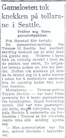 Avisa "Firda" hadde 20.02.1962 ei notis om ei gamalostsending frå Tromsø til Amerika. Lukta vart i sterkaste laget for tollarane, reine gassåtaket, meinte sjefstollaren. Men mottakaren let vel, "gammelosten var fin den."
